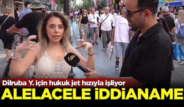 Tutuklanan Dilruba Y. hakkında alelacele iddianame hazırladılar