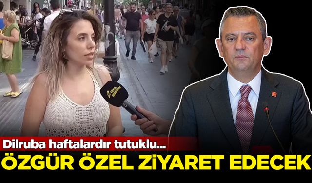 CHP Lideri Özgür Özel, Dilruba Kayserilioğlu'nu cezaevinde ziyaret edecek