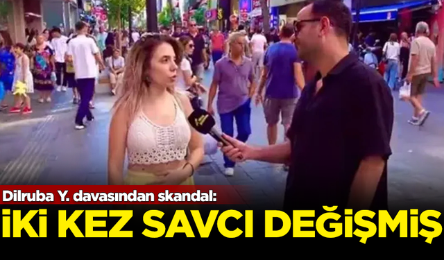 Dilruba Y. davasından skandal: İki kez savcı değişmiş