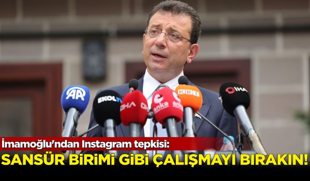 İmamoğlu'ndan Instagram tepkisi: Sansür birimi gibi çalışmayı bırakın!