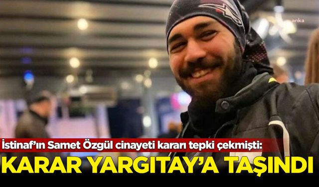 İstinaf Mahkemesi'nin motokurye Samet Özgül cinayeti kararı Yargıtay'a taşındı