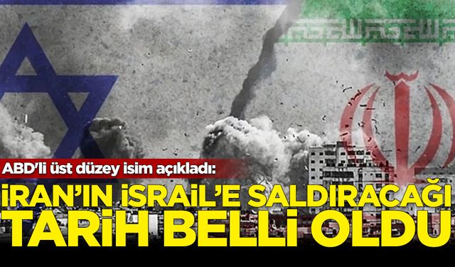 ABD'li üst düzey isim açıkladı: İran'ın İsrail'e saldıracağı tarih belli oldu