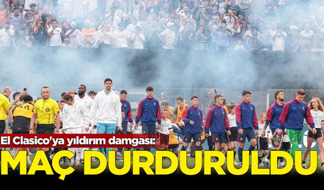 El Clasico'ya yıldırım damgası: Maç durduruldu