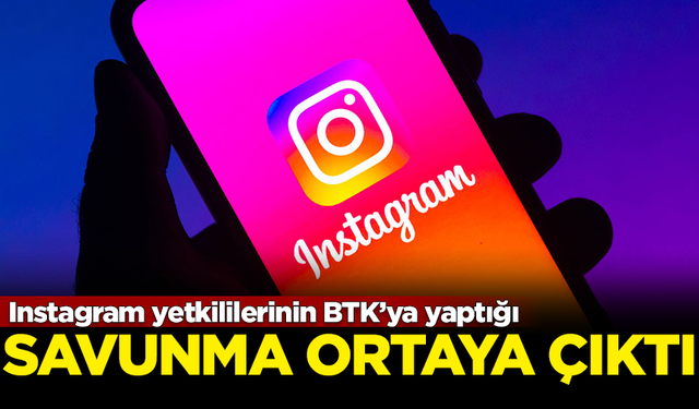 Erişim engeli getirilen Instagram yetkililerinin, BTK’ya yaptığı savunma ortaya çıktı