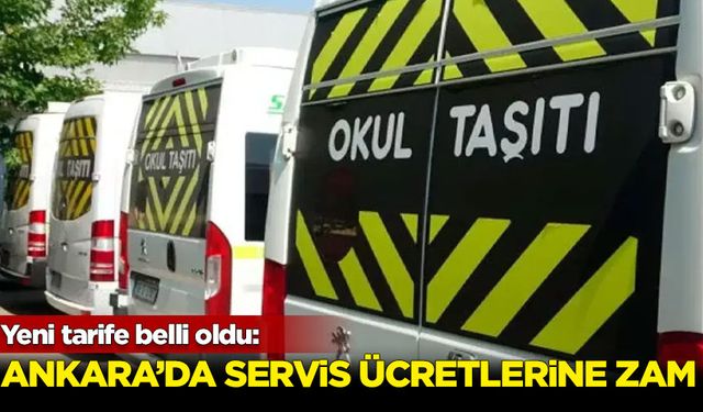 Yeni tarife belli oldu: Ankara'da servis ücretlerine zam