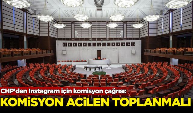 CHP'den Instagram için komisyon çağrısı