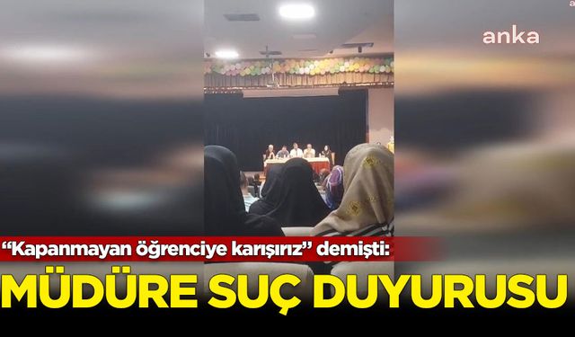 “Kapanmayan öğrenciye karışırız” diyen okul müdürü hakkında suç duyurusu