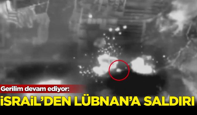 Gerilim devam ediyor: İsrail'den Lübnan'ın güneyine yeni saldırı