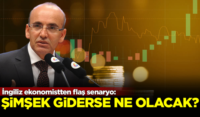 İngiliz ekonomistten flaş senaryo: Mehmet Şimşek giderse ne olacak?