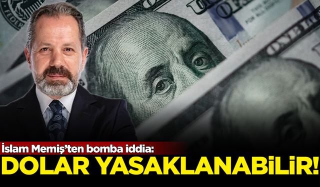 İslam Memiş'ten bomba iddia: Dolar yasaklanabilir!