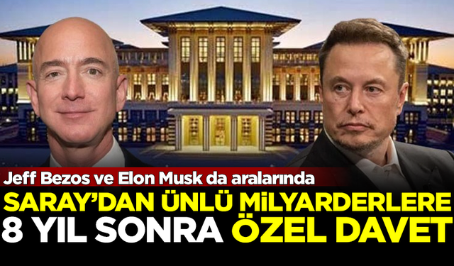 8 yıl sonra bir ilk! Saray'dan ünlü milyarderlere özel davet