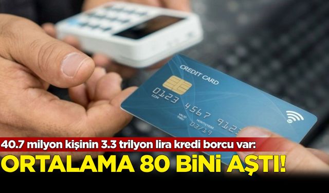 40.7 milyon kişinin 3.3 trilyon lira bireysel kredi borcu var