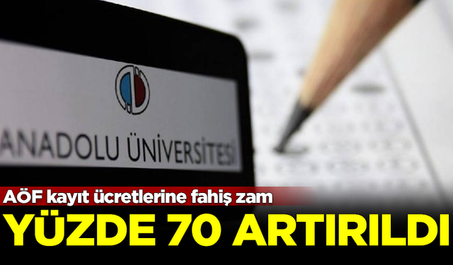 AÖF kayıt ücretlerine fahiş zam! Yüzde 70 oranında artış yapıldı