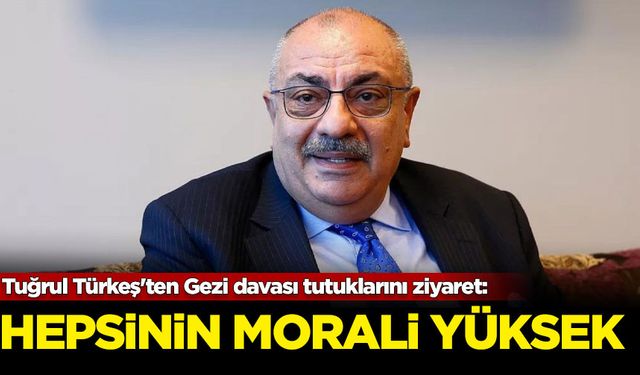 Tuğrul Türkeş'ten Gezi davası tutuklarını ziyaret: Hepsinin morali yüksek