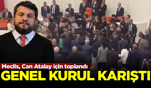 SON DAKİKA! Can Atalay için toplanan Meclis Genel Kurulu karıştı