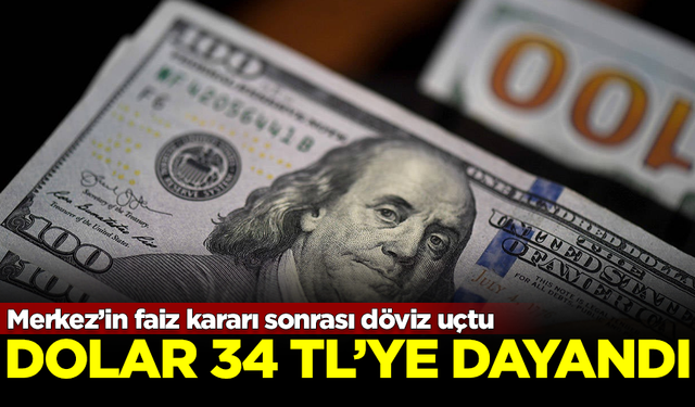 Merkez Bankası'nın faiz kararı sonrası Dolar, 34 TL'ye dayandı