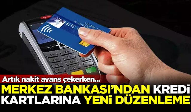 Merkez Bankası'ndan kredi kartı düzenlemesi! Artık nakit avans çekerken...