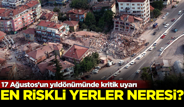 17 Ağustos'un yıldönümünde Marmara için kritik uyarı: Depremde en riskli yerler neresi?