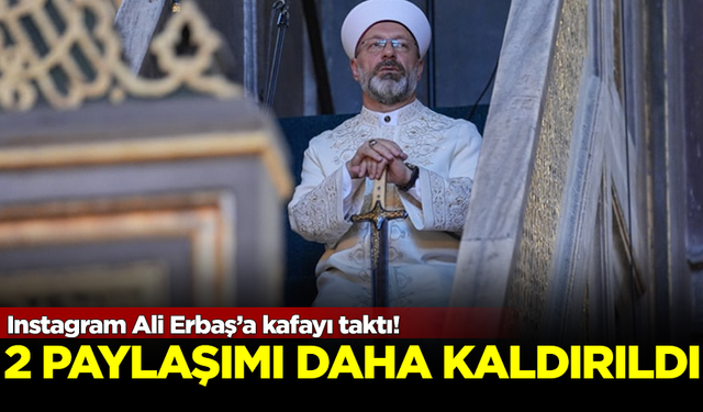 Instagram, Diyanet Reisi Ali Erbaş'a kafayı taktı! 2 paylaşımını daha kaldırdılar