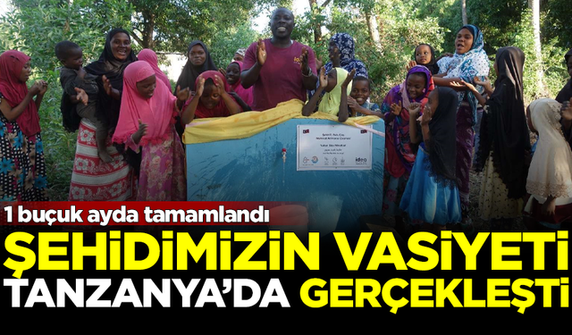 Pençe-Kilit şehidimizin vasiyeti, Tanzanya’da gerçekleşti