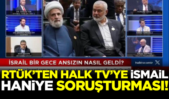 RTÜK'ten Halk TV'ye 'İsmail Haniye' soruşturması