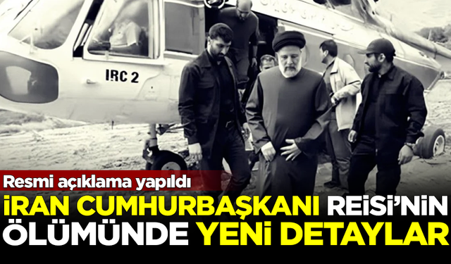 İran Cumhurbaşkanı Reisi'nin ölümünde, yeni detaylar ortaya çıktı