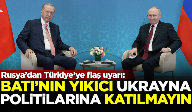 Rusya'da Türkiye'ye flaş uyarı: Ukrayna politikalarına katılmayın