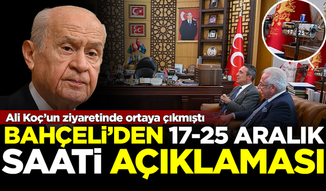 MHP Lideri Devlet Bahçeli'den '17-25 Aralık Saati' açıklaması