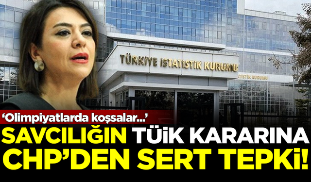 Savcılığın TÜİK kararına, CHP'den çok sert tepki: Olimpiyatlarda koşsalar rekor kırarlardı