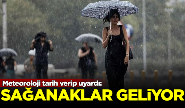 Meteoroloji tarih verip uyardı: Sağanak yağışlar geliyor