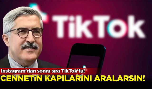 Instagram'dan sonra sıra TikTok'ta! "Cennetin kapısına aralarsın"