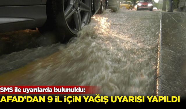 AFAD'dan 9 il için kuvvetli yağış uyarısı