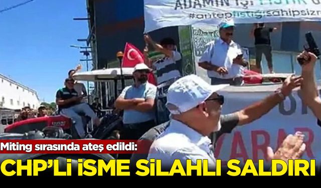 CHP'li Milletvekili'ne silahlı saldırı