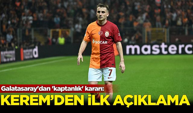 Galatasaray'dan 'kaptanlık' kararı: Kerem Aktürkoğlu'ndan açıklama