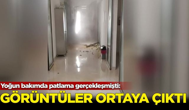 Yoğun bakımda patlama sonrasında çekilen görüntü ortaya çıktı