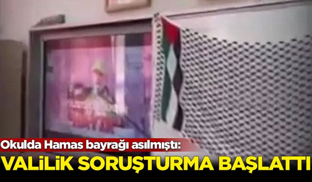 Okulda Hamas bayrağı asılmıştı: Valilik soruşturma başlattı