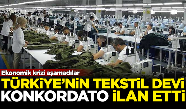 Krizi aşamadılar! Türkiye'nin dev tekstil firması konkordato ilan etti