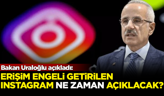 Instagram ne zaman açılacak? Bakan Uraloğlu açıkladı