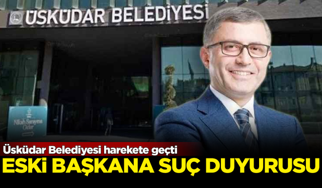 Üsküdar Belediyesi harekete geçti! AK Partili eski başkana suç duyurusu