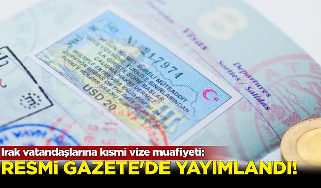 Irak vatandaşlarına vize serbestisi kararı Resmi Gazete’de