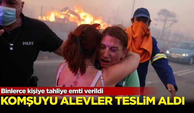 Binlerce kişiye tahliye emri verildi! Komşuyu alevler sardı