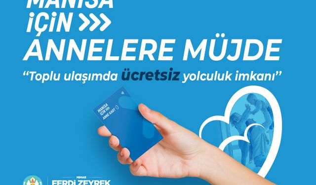 Manisa Büyükşehir Belediyesi’nden genç annelere 'Anne Kart' ile ücretsiz ulaşım imkanı