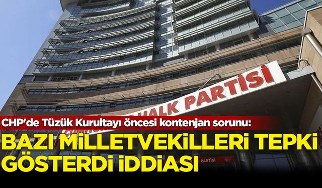 CHP'de Tüzük Kurultayı öncesi kontenjan sorunu: Bazı milletvekilleri tepki gösterdi iddiası