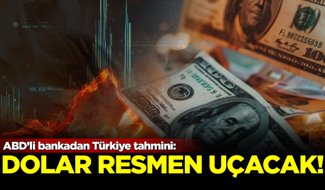 ABD'li banka tahminlerini revize etti: Dolar resmen uçacak!