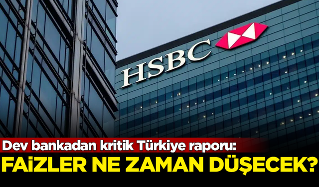 Dev bankadan kritik Türkiye raporu: Faizler ne zaman düşecek?