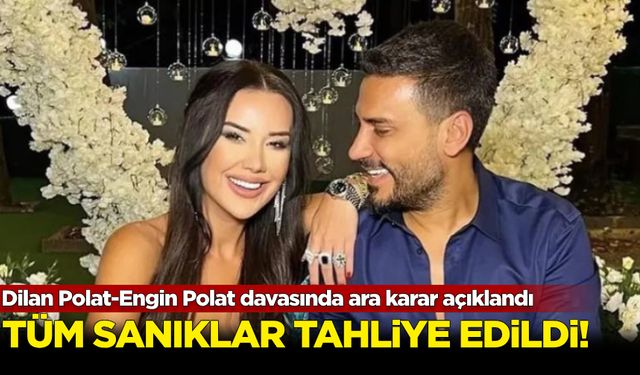 Dilan Polat-Engin Polat davasında ara karar açıklandı