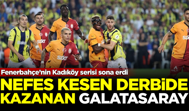 Galatasaray, dev derbide Fenerbahçe'nin Kadıköy serisini bitirdi!