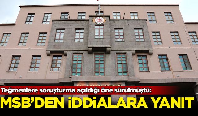 MSB'den 'teğmenlere soruşturma' iddialarına yanıt