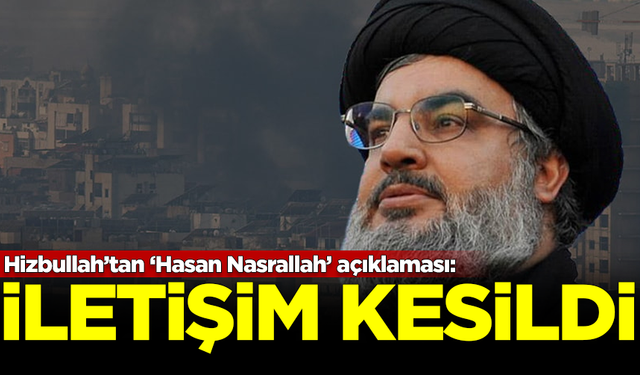 Hizbullah doğruladı: Hasan Nasrallah ile iletişim kesildi