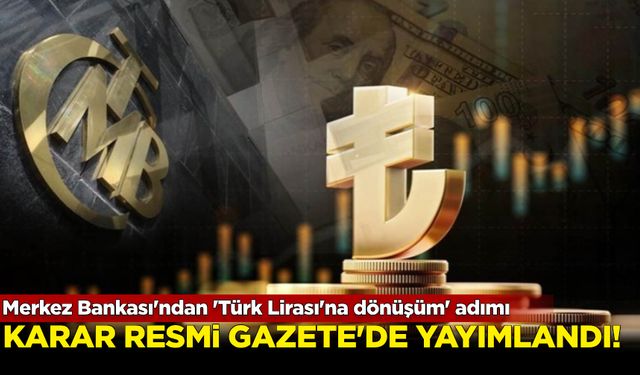 Merkez Bankası'ndan 'Türk Lirası'na dönüşüm' adımı